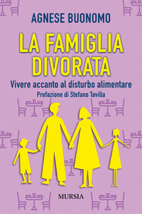 Famiglia divorata - vivere accanto al disturbo alimentare 