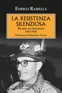 Resistenza silenziosa - diario di prigionia 1943 - 1945 