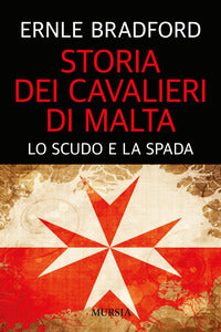 Storia dei cavalieri di malta - lo scudo e la spada 