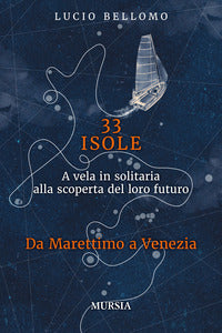 33 isole - a vela in solitaria alla scoperta del loro futuro da marettimo a venezia 