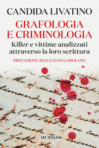 Grafologia e criminologia - killer e vittime analizzati attraverso la loro scrittura 