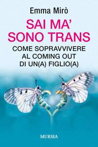 Sai ma' sono trans + come sopravvivere al coming out di un-a figlio-a 