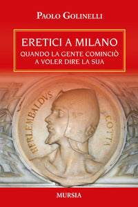 Eretici a milano - quando la gente comincio' a voler dire la sua 