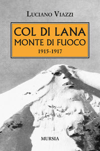 Col di lana monte di fuoco 1915 - 1917 