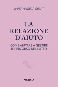 Relazione d'aiuto - come aiutare a gestire il percorso del lutto 