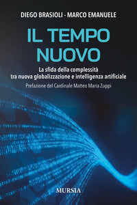 Tempo nuovo - la sfida della complessita' tra nuova globalizzazione e intelligenza artificiale 