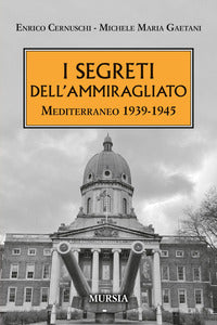 Segreti dell'ammiragliato - mediterraneo 1939 - 1945 