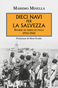 Dieci navi per la salvezza - storie di ebrei in fuga 1933 - 1941 
