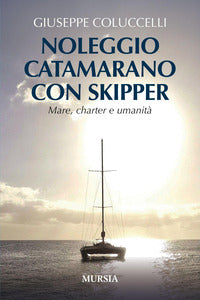 Noleggio catamarano con skipper - mare charter e umanita' 