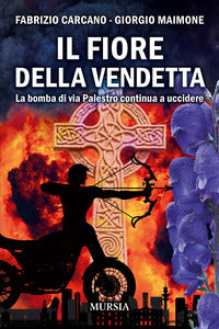 Fiore della vendetta - la bomba di via palestro continua ad uccidere 