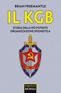 Kgb storia della piu' potente organizzazione spionistica 