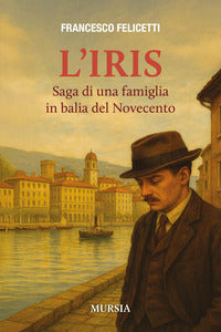 Iris - saga di una famiglia in balia del novecento 