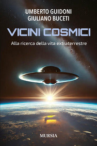 Vicini cosmici - alla ricerca della vita extraterrestre 