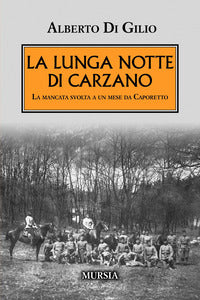 Lunga notte di carzano - la mancata svolta a un mese da caporetto 