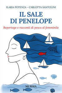 Sale di penelope - reportage e racconti di pesca al femminile 