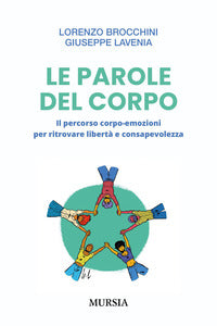 Parole del corpo - il percorso corpo-emozioni per ritrovare liberta' e consapevolezza 
