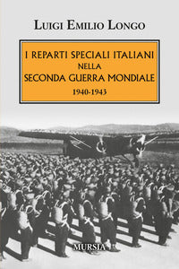 Reparti speciali italiani nella seconda guerra mondiale 1940 - 1943 