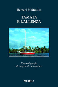 Tamata e l'alleanza - l'autobiografia di un grande navigatore 