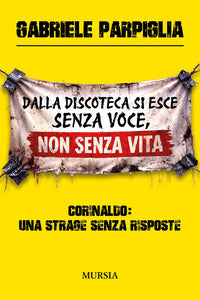 Dalla discoteca si esce senza voce non senza vita - corinaldo una strage senza risposte 