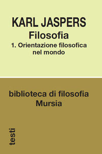Filosofia. vol. 1: orientazione filosofica nel mondo 