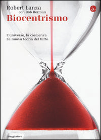 Biocentrismo - l'universo la coscienza. la nuova teoria del tutto 
