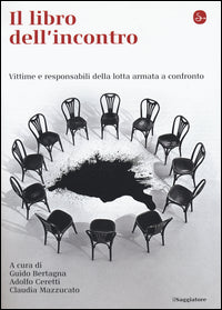 Libro dell'incontro - vittime e responsabili della lotta armata a confronto 