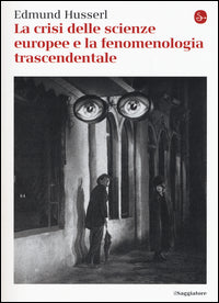 Crisi delle scienze europee e la fenomenologia trascendentale 