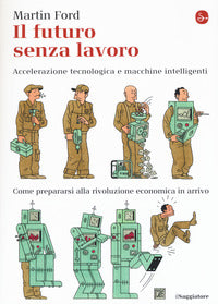 Futuro senza lavoro - accelerazione tecnologica e macchine intelligenti 
