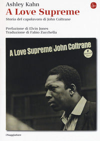 A love supreme - storia del capolavoro di john coltrane 