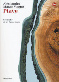 Piave - cronache di un fiume sacro 