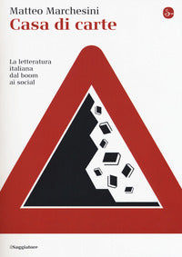 Casa di carte - la letteratura italiana dal boom ai social 