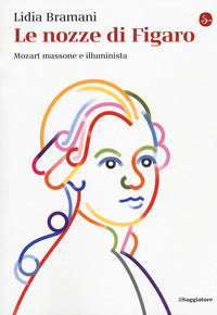 Nozze di figaro - mozart massone e illuminista 