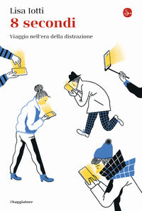 8 secondi - viaggio nell'era della distrazione 