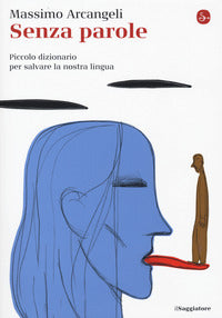 Senza parole - piccolo dizionario per salvare la nostra lingua 