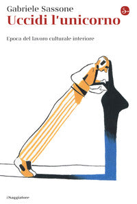 Uccidi l'unicorno - epoca del lavoro culturale interiore 