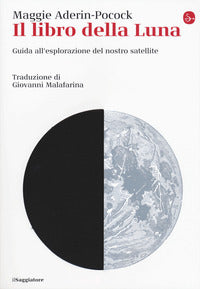 Libro della luna - guida all'esplorazione del nostro satellite 