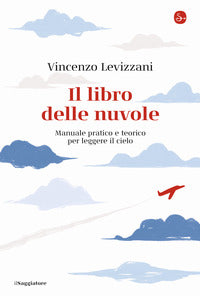 Libro delle nuvole - manuale pratico e teorico per leggere il cielo 