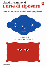 Arte di riposare - come trovare sollievo dal mondo contemporaneo 