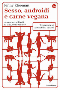 Sesso androidi e carne vegana - avventure ai limiti di cibo eros e morte 