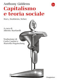Capitalismo e teoria sociale - marx durkheim weber 