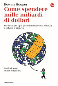 Come spendere mille miliardi di dollari per risolvere i piu' grandi misteri della scienza 