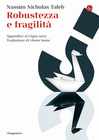 Robustezza e fragilita' - appendice al cigno nero 