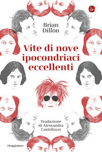 Vite di nove ipocondriaci eccellenti 