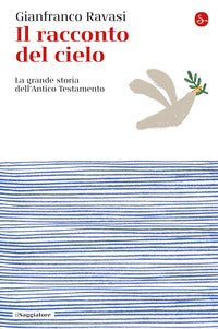 Racconto del cielo - la grande storia dell'antico testamento 