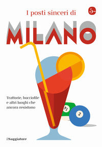Posti sinceri di milano - trattorie, bocciofile e altre luoghi che ancora resistono 