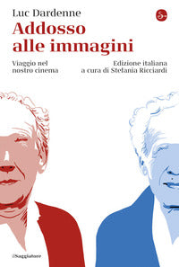 Addosso alle immagini - viaggio nel nostro cinema 