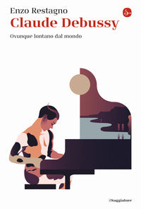 Claude debussy - ovunque lontano dal mondo 