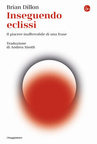 Inseguendo eclissi - il piacere inafferrabile di una frase 