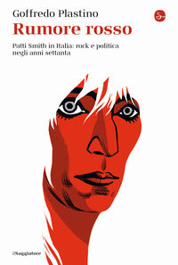 Rumore rosso - patti smith in italia: rock e politica negli anni settanta 