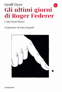 Ultimi giorni di roger federer e altri finali illustri 